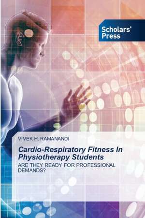 Cardio-Respiratory Fitness In Physiotherapy Students de Vivek H. Ramanandi