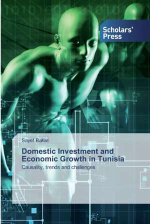 Domestic Investment and Economic Growth in Tunisia de Sayef Bakari