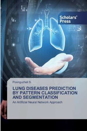 LUNG DISEASES PREDICTION BY PATTERN CLASSIFICATION AND SEGMENTATION de Poonguzhali S.