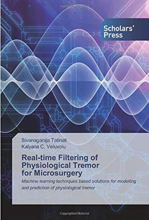 Real-time Filtering of Physiological Tremor for Microsurgery de Sivanagaraja Tatinati