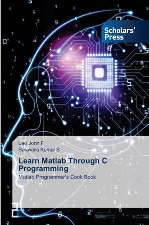 Learn Matlab Through C Programming de Leo John F