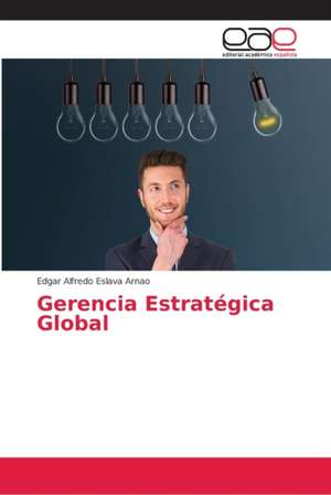 Gerencia Estratégica Global de Edgar Alfredo Eslava Arnao