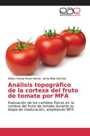 Análisis topográfico de la corteza del fruto de tomate por MFA de Wilson Ferney Pinzón Bernal