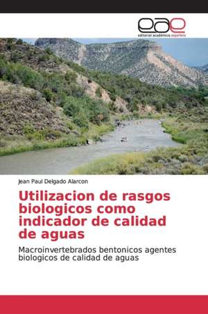 Utilizacion de rasgos biologicos como indicador de calidad de aguas de Jean Paul Delgado Alarcon