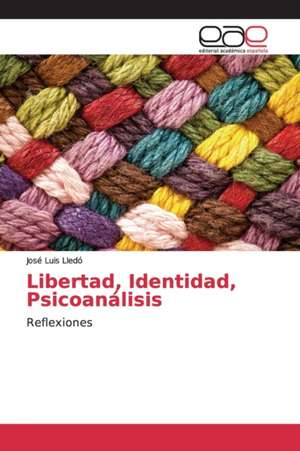 Libertad, Identidad, Psicoanálisis de José Luis Lledó