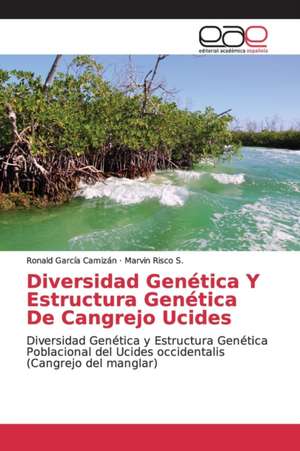 Diversidad Genética Y Estructura Genética De Cangrejo Ucides de Ronald García Camizán