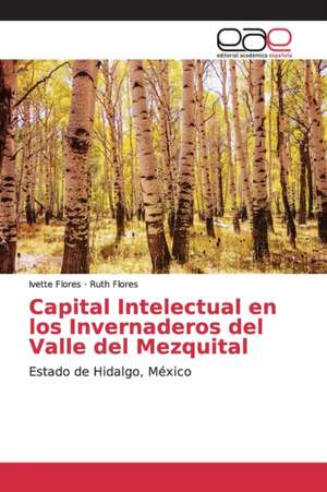 Capital Intelectual en los Invernaderos del Valle del Mezquital de Ivette Flores