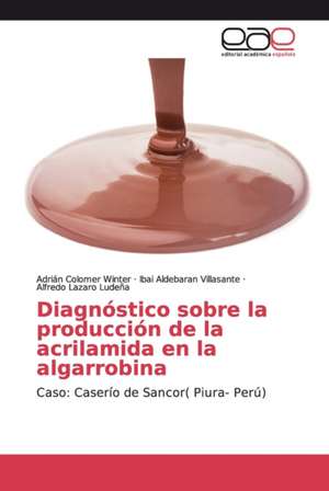 Diagnóstico sobre la producción de la acrilamida en la algarrobina de Adrián Colomer Winter