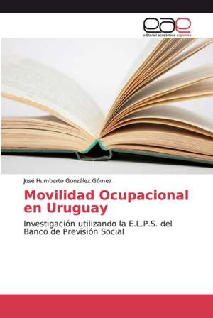 Movilidad Ocupacional en Uruguay de José Humberto Gonzalez Gomez