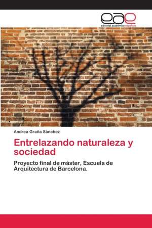 Entrelazando naturaleza y sociedad de Andrea Graña Sánchez