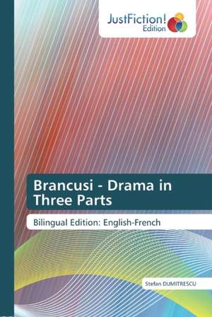 Brancusi - Drama in Three Parts de ¿Tefan Dumitrescu