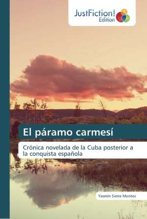 El páramo carmesí de Yasmín Sierra Montes