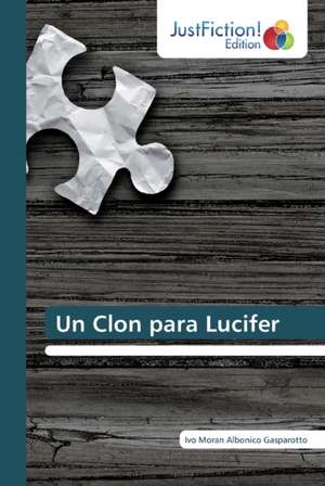 Un Clon para Lucifer de Ivo Moran Albonico Gasparotto