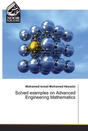 Solved examples on Advanced Engineering Mathematics de Mohamed Ismail Mohamed Hessein