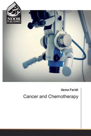 Cancer and Chemotherapy de Uzma Faridi