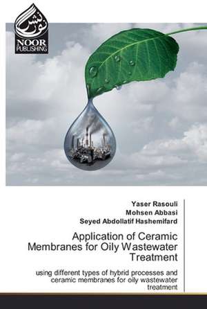 Application of Ceramic Membranes for Oily Wastewater Treatment de Yaser Rasouli