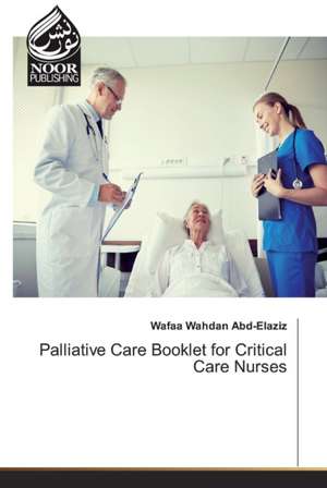 Palliative Care Booklet for Critical Care Nurses de Wafaa Wahdan Abd-Elaziz