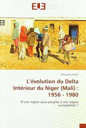 L¿évolution du Delta Intérieur du Niger (Mali) : 1956 - 1980 de Mamadou Nadio