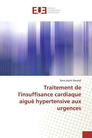 Traitement de l'insuffisance cardiaque aiguë hypertensive aux urgences de Sarra Jouini Zouaidi