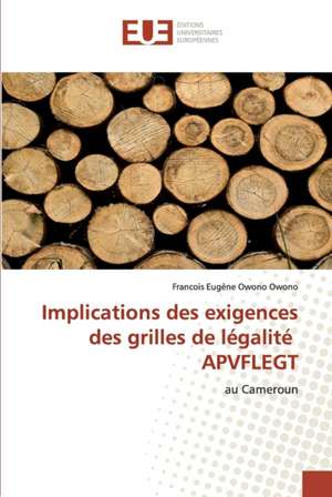 Implications des exigences des grilles de légalité APVFLEGT de Francois Eugène Owono Owono