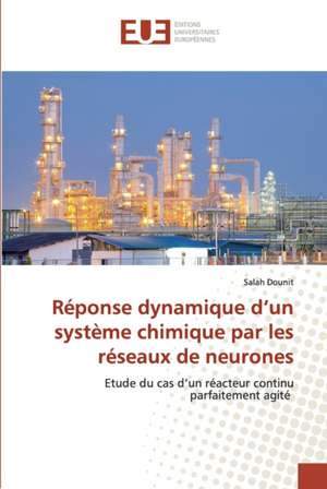 Réponse dynamique d¿un système chimique par les réseaux de neurones de Salah Dounit