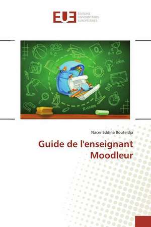 Guide de l'enseignant Moodleur de Nacer Eddina Bouteldja