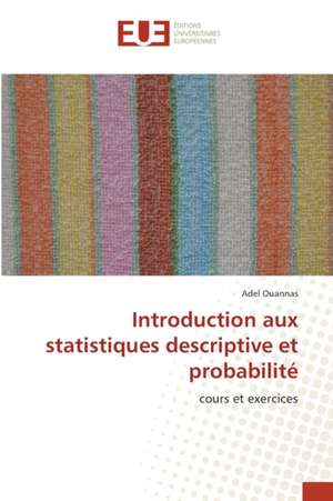 Introduction aux statistiques descriptive et probabilité de Adel Ouannas