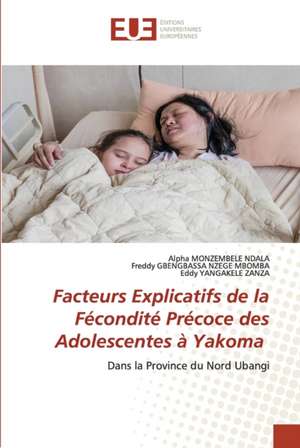 Facteurs Explicatifs de la Fécondité Précoce des Adolescentes à Yakoma de Alpha Monzembele Ndala