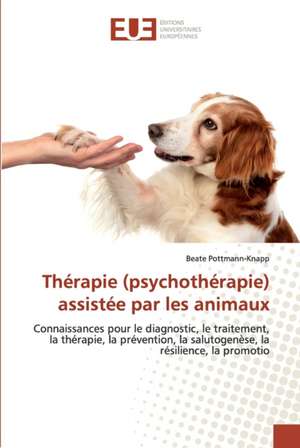 Thérapie (psychothérapie) assistée par les animaux de Beate Pottmann-Knapp