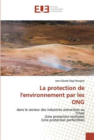 La protection de l'environnement par les ONG de Jean-Claude Daye Bangam