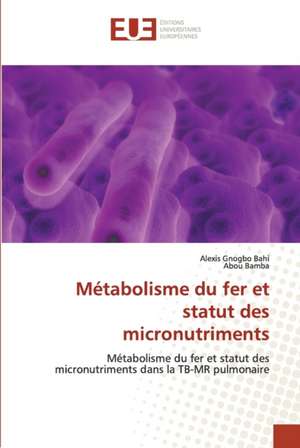 Métabolisme du fer et statut des micronutriments de Alexis Gnogbo Bahi