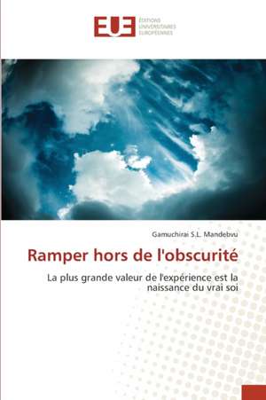 Ramper hors de l'obscurité de Gamuchirai S. L. Mandebvu