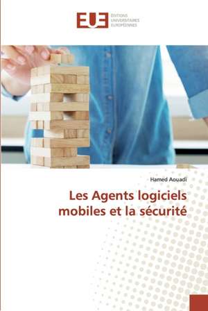 Les Agents logiciels mobiles et la sécurité de Hamed Aouadi