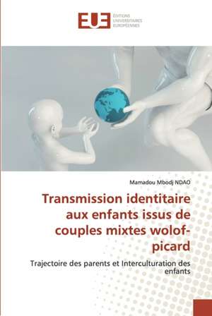 Transmission identitaire aux enfants issus de couples mixtes wolof-picard de Mamadou Mbodj Ndao