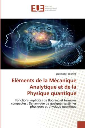 Eléments de la Mécanique Analytique et de la Physique quantique de Jean Roger Bogning