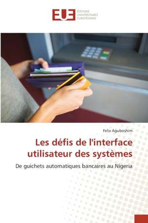 Les défis de l'interface utilisateur des systèmes de Felix Aguboshim