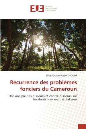 Récurrence des problèmes fonciers du Cameroun de Brice Kouakap Ndjeutcham