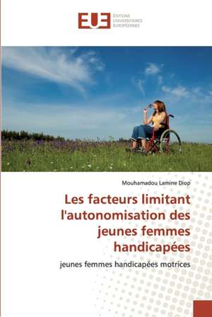 Les facteurs limitant l'autonomisation des jeunes femmes handicapées de Mouhamadou Lamine Diop