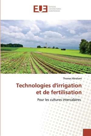 Technologies d'irrigation et de fertilisation de Thomas Abraham