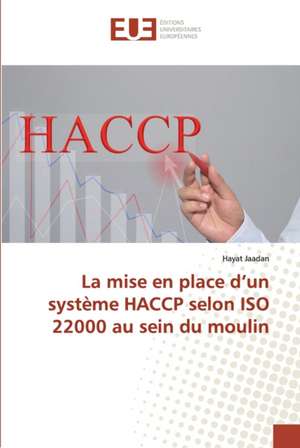 La mise en place d¿un système HACCP selon ISO 22000 au sein du moulin de Hayat Jaadan