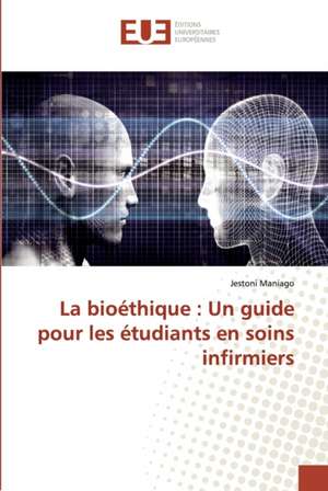 La bioéthique : Un guide pour les étudiants en soins infirmiers de Jestoni Maniago