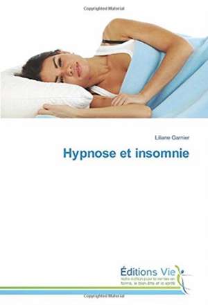 Hypnose et insomnie de Liliane Garnier