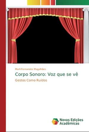 Corpo Sonoro: Voz que se vê de Marli Fernandes Magalhães