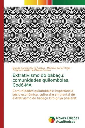 Extrativismo do babaçu: comunidades quilombolas, Codó-MA de Magda Daniele Rocha Santos