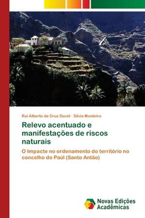 Relevo acentuado e manifestações de riscos naturais de Rui Alberto Da Cruz David