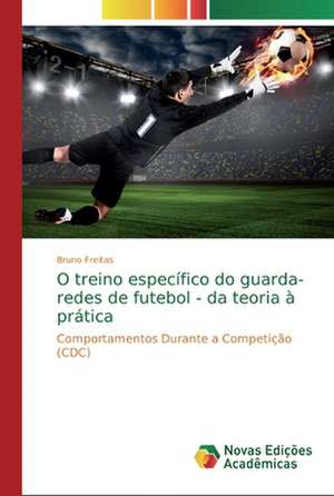 O treino específico do guarda-redes de futebol - da teoria à prática de Bruno Freitas