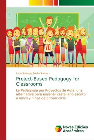 Project-Based Pedagogy for Classrooms de Lyda Solange Prieto Soriano