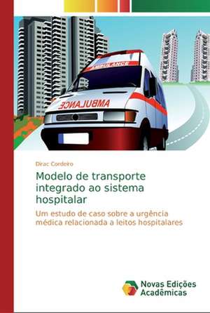 Modelo de transporte integrado ao sistema hospitalar de Dirac Cordeiro