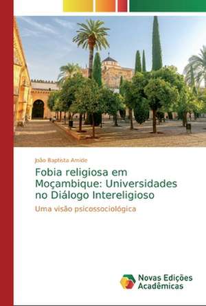 Fobia religiosa em Moçambique: Universidades no Diálogo Intereligioso de João Baptista Amide