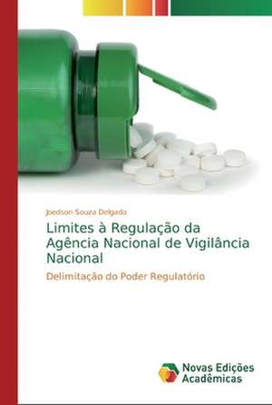 Limites à Regulação da Agência Nacional de Vigilância Nacional de Joedson Souza Delgado